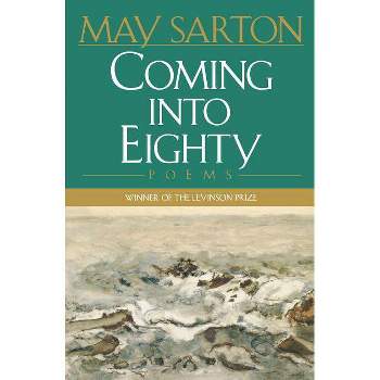 Coming Into Eighty - by  May Sarton (Paperback)