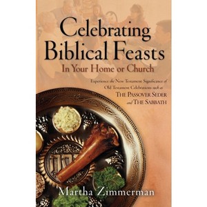 Celebrating Biblical Feasts - by  Martha G Zimmerman (Paperback) - 1 of 1