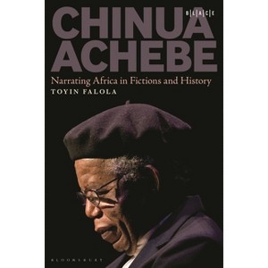 Chinua Achebe - (Black Literary and Cultural Expressions) by  Toyin Falola (Hardcover) - 1 of 1