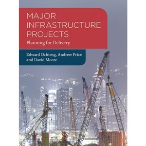 Major Infrastructure Projects - by  Edward Ochieng & Andrew Price & David Moore (Paperback) - 1 of 1