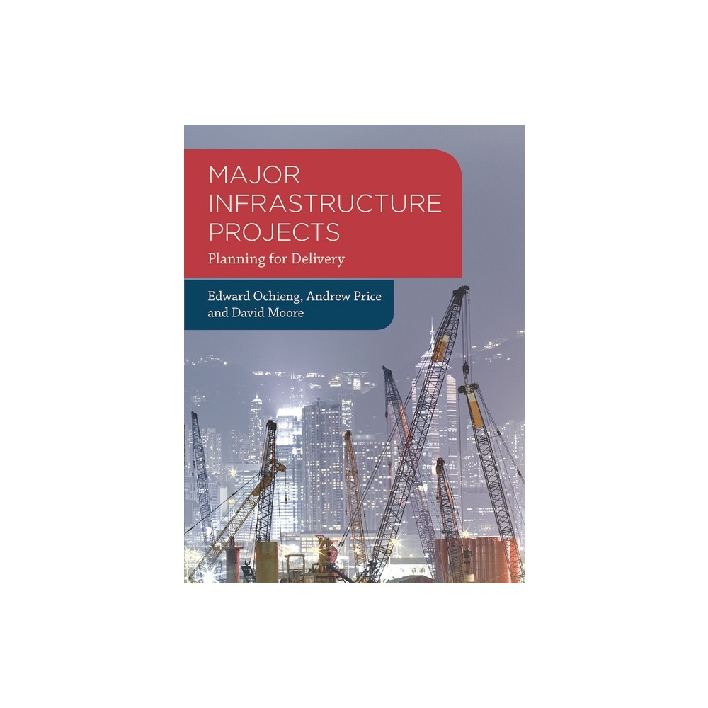 Major Infrastructure Projects - by Edward Ochieng & Andrew Price & David Moore (Paperback)