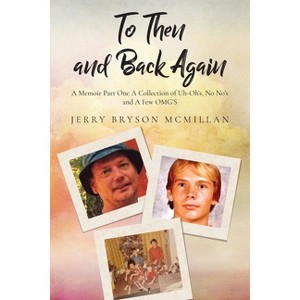 To Then and Back Again - by  Jerry Bryson McMillan (Paperback) - 1 of 1