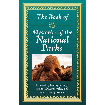 The Book of Mysteries of the National Parks - by  Publications International Ltd (Hardcover)