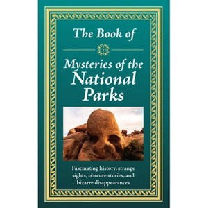 The Book of Mysteries of the National Parks - by  Publications International Ltd (Hardcover) - 1 of 1