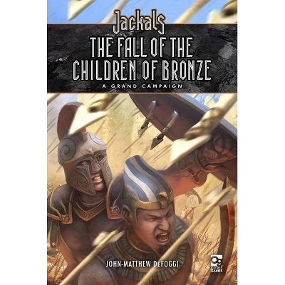 Jackals: The Fall of the Children of Bronze - (Osprey Roleplaying) by  John-Matthew Defoggi (Hardcover)