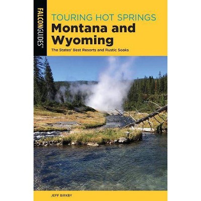  Touring Hot Springs Montana and Wyoming - 3rd Edition by  Jeff Birkby (Paperback) 