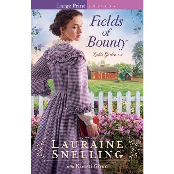 Fields of Bounty - (Leah's Garden) Large Print by  Lauraine Snelling (Paperback)
