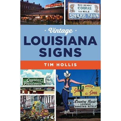Vintage Louisiana Signs - by  Tim Hollis (Paperback)
