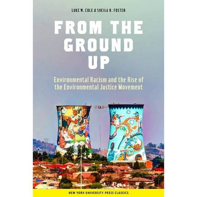 From the Ground Up - (Critical America) by  Luke W Cole & Sheila R Foster (Paperback)