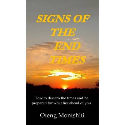 Signs of the end times - by  Oteng Montshiti (Hardcover)