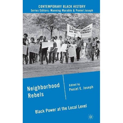 Neighborhood Rebels - (Contemporary Black History (Hardcover)) by  P Joseph (Hardcover)