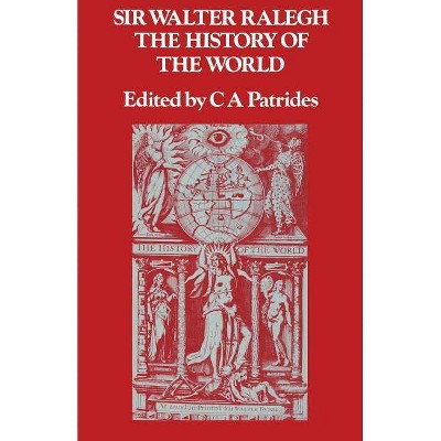 The History of the World - by  Sir Walter Raleigh (Paperback)