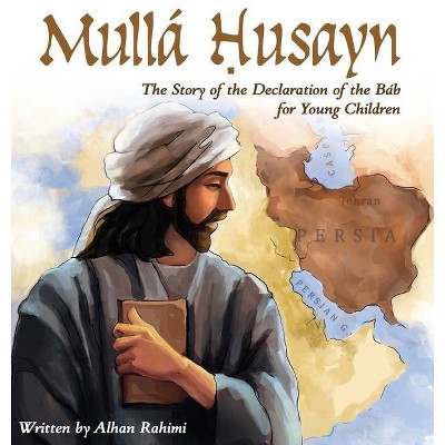 Mullá Husayn - (Baha'i Holy Days) Large Print by  Alhan Rahimi (Hardcover)