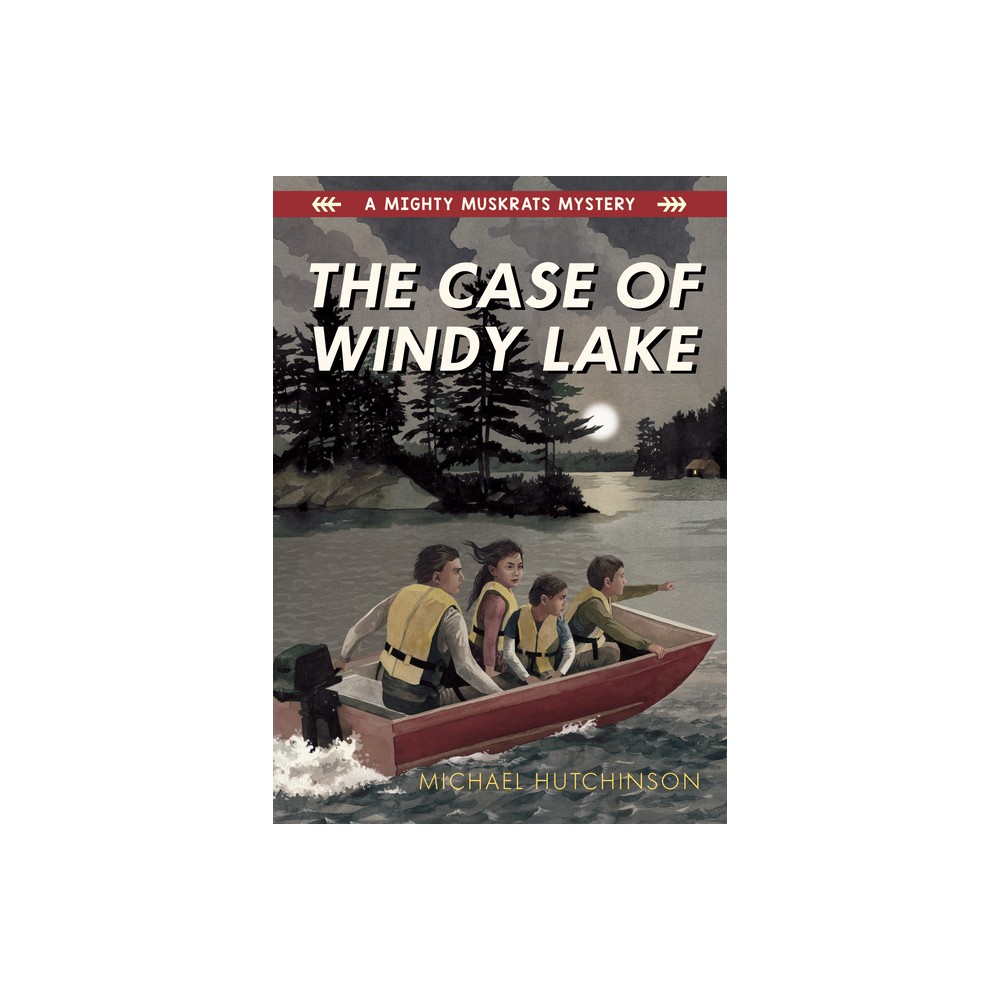 The Case of Windy Lake - (Mighty Muskrats Mystery) by Michael Hutchinson (Paperback)