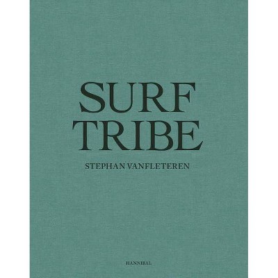 Surf Tribe - by  Stephan Vanfleteren (Hardcover)