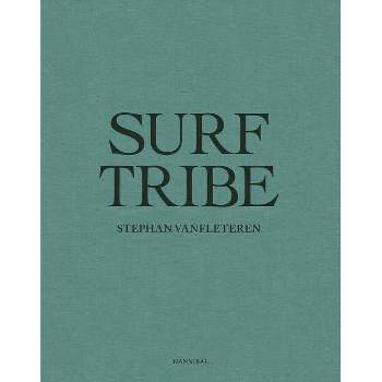 Surf Tribe - by  Stephan Vanfleteren (Hardcover)