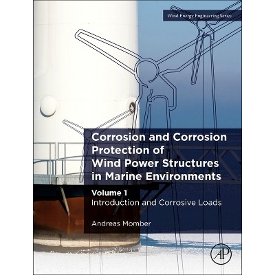 Corrosion and Corrosion Protection of Wind Power Structures in Marine Environments - (Wind Energy Engineering) by  Andreas Momber (Paperback)