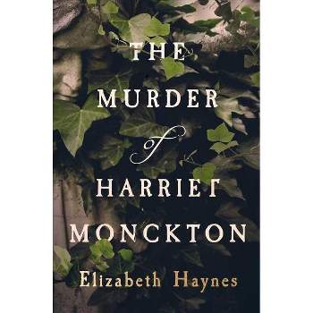 The Murder of Harriet Monckton - by  Elizabeth Haynes (Paperback)