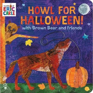 Howl for Halloween! with Brown Bear and Friends - (World of Eric Carle) by  Eric Carle & Odd Dot (Board Book) - 1 of 1