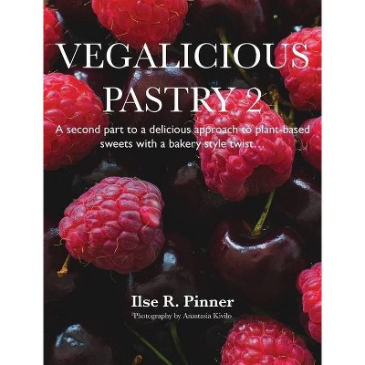 Vegalicious Pastry 2 - by  Ilse R Pinner (Hardcover)