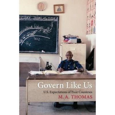Govern Like Us - by  M A Thomas (Hardcover)