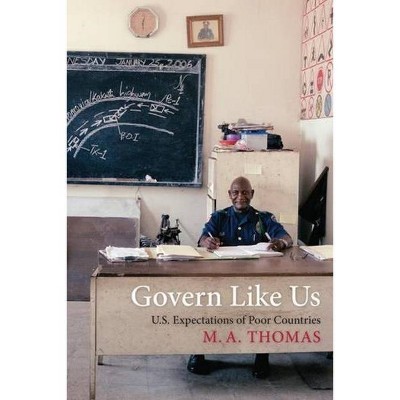 Govern Like Us - by  M A Thomas (Hardcover)