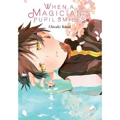 When a Magician's Pupil Smiles - by  Chisaki Kanai (Paperback)