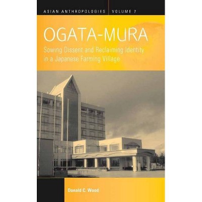 Ogata-Mura - (Asian Anthropologies) by  Donald C Wood (Paperback)