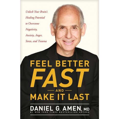 Feel Better Fast And Make It Last - By Amen Md Daniel G (hardcover) : Target