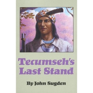Tecumseh's Last Stand - by  John Sugden (Paperback) - 1 of 1