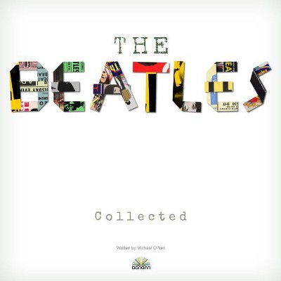 The Beatles Collected - by  Michael A O'Neill (Hardcover)