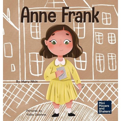 Anne Frank - (Mini Movers and Shakers) by  Mary Nhin (Hardcover)