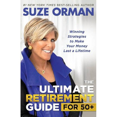 The Ultimate Retirement Guide for 50+ - by  Suze Orman (Hardcover)