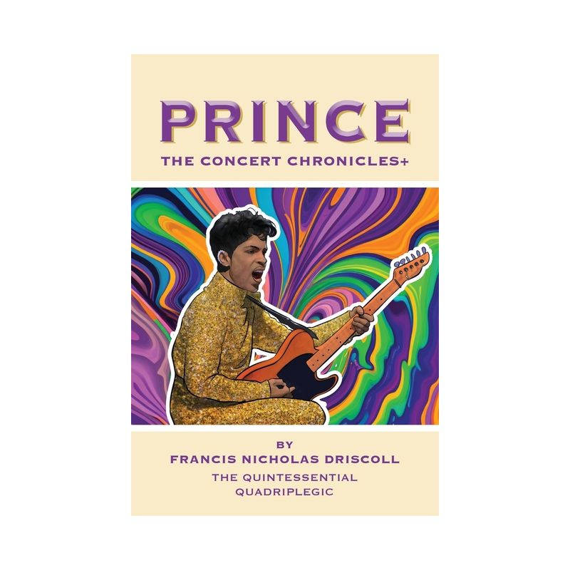 Prince - The Concert Chronicles + - by  Francis Nicholas Driscoll (Paperback), 1 of 2