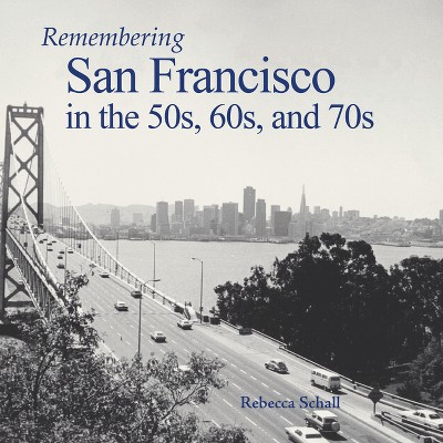 Historic Photos Of San Francisco In The 50s, 60s, And 70s - (hardcover) :  Target