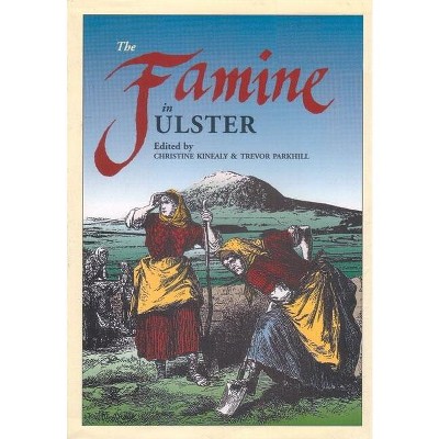 The Famine in Ulster - by  Trevor Parkhill & Christine Kinealy (Paperback)