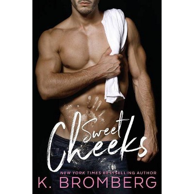 Sweet Cheeks - by  K Bromberg (Paperback)