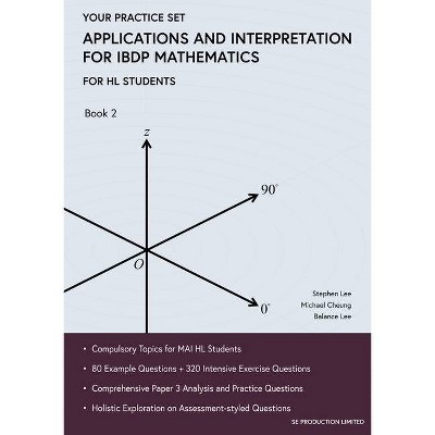 Applications and Interpretation for IBDP Mathematics Book 2 - by  Stephen Lee & Michael Cheung & Balance Lee (Paperback)