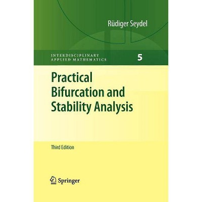 Practical Bifurcation and Stability Analysis - (Interdisciplinary Applied Mathematics) 3rd Edition by  Rüdiger U Seydel (Paperback)