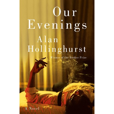 Our Evenings - by  Alan Hollinghurst (Hardcover)