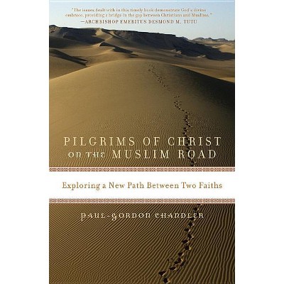 Pilgrims of Christ on the Muslim Road - by  Paul-Gordon Chandler (Paperback)