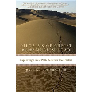 Pilgrims of Christ on the Muslim Road - by  Paul-Gordon Chandler (Paperback) - 1 of 1