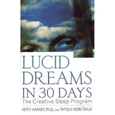 Lucid Dreams in 30 Days - (In 30 Days) 2nd Edition by  Keith Harary & Pamela Weintraub (Paperback)