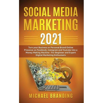 Social Media Marketing 2021 - by  Michael Branding (Hardcover)