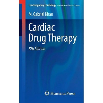 Cardiac Drug Therapy - (Contemporary Cardiology) 8th Edition by  M Gabriel Khan (Paperback)