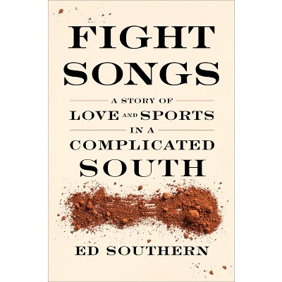 Fight Songs - by  Ed Southern (Hardcover)