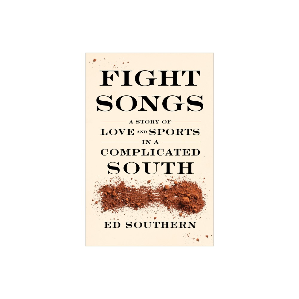 Fight Songs - by Ed Southern (Hardcover)