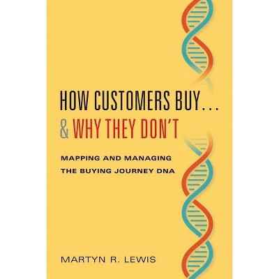 How Customers Buy...& Why They Don't - by  Martyn R Lewis (Hardcover)