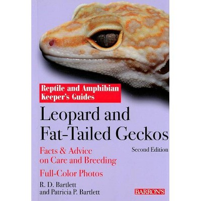 Leopard and Fat-Tailed Geckos - (Reptile and Amphibian Keeper's Guides) 2nd Edition by  R D Bartlett & Patricia Bartlett (Paperback)