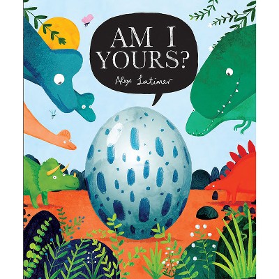Am I Yours? - by  Alex Latimer (Hardcover)